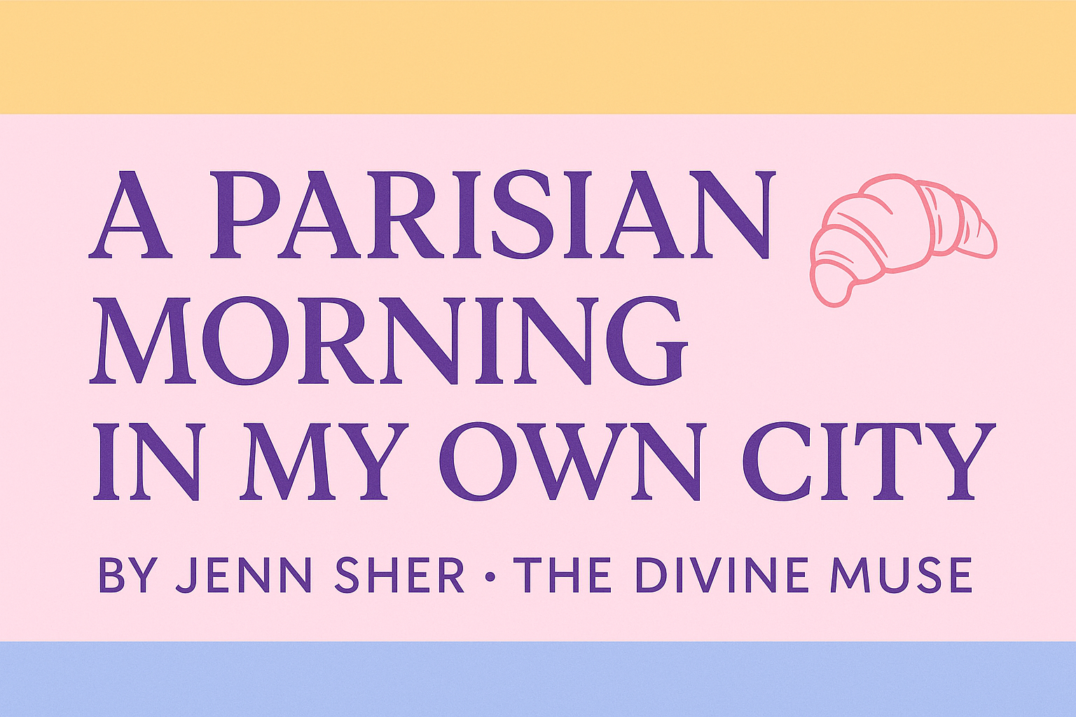 🥐 A Parisian Morning in My Own City