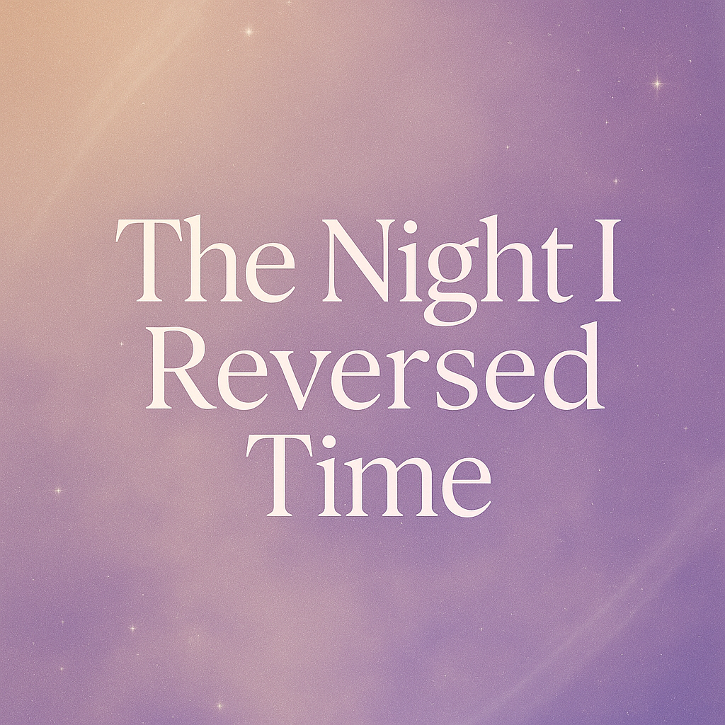 🌙 The Night I Reversed Time